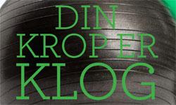 Din krop er klog!